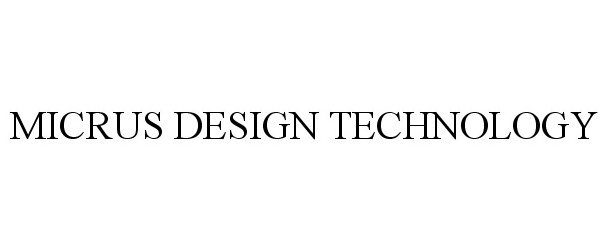  MICRUS DESIGN TECHNOLOGY