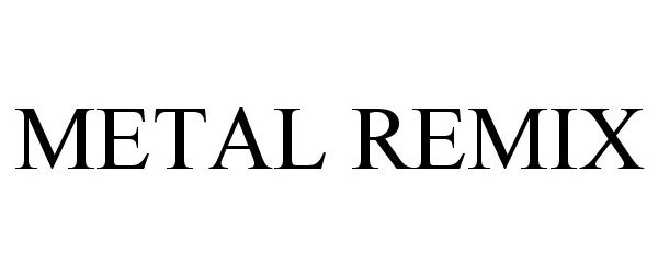 Trademark Logo METAL REMIX