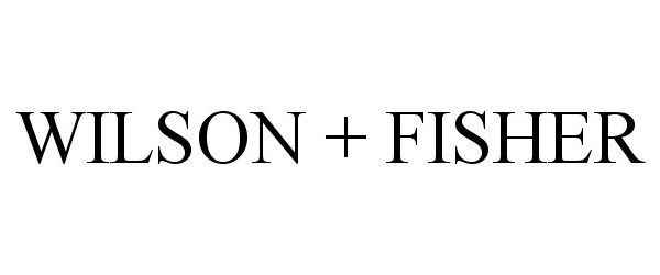 Trademark Logo WILSON + FISHER
