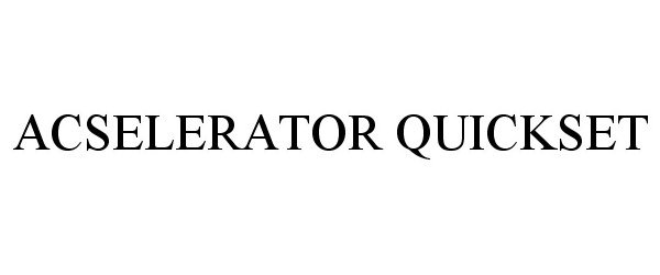 Trademark Logo ACSELERATOR QUICKSET