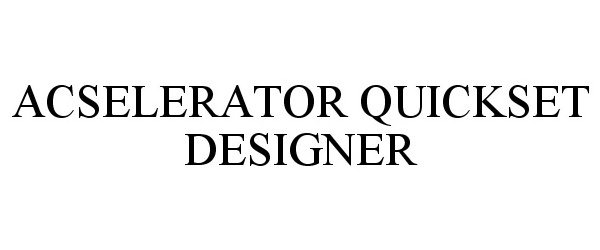 Trademark Logo ACSELERATOR QUICKSET DESIGNER
