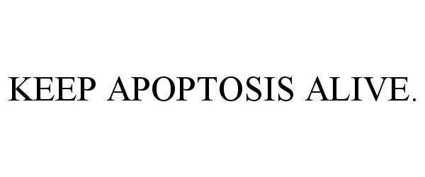 Trademark Logo KEEP APOPTOSIS ALIVE.