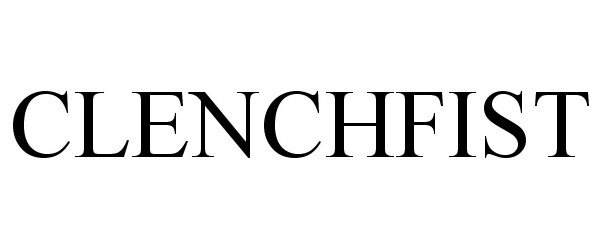 Trademark Logo CLENCHFIST