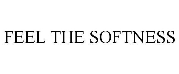 Trademark Logo FEEL THE SOFTNESS