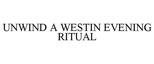  UNWIND A WESTIN EVENING RITUAL