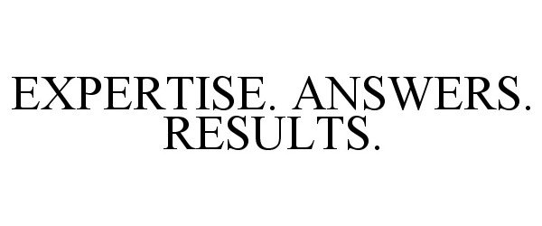  EXPERTISE. ANSWERS. RESULTS.
