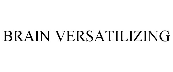 Trademark Logo BRAIN VERSATILIZING