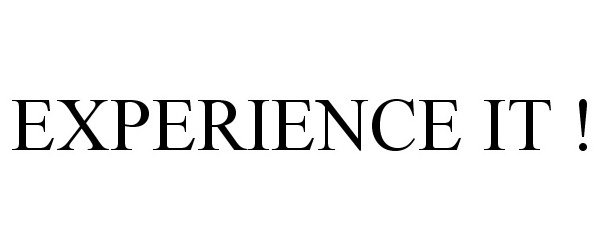  EXPERIENCE IT !