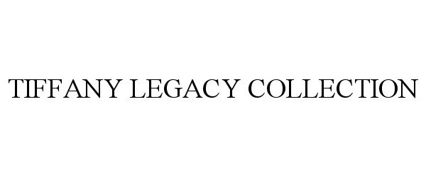 Trademark Logo TIFFANY LEGACY COLLECTION