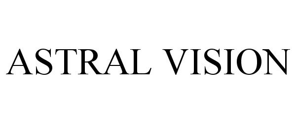 Trademark Logo ASTRAL VISION