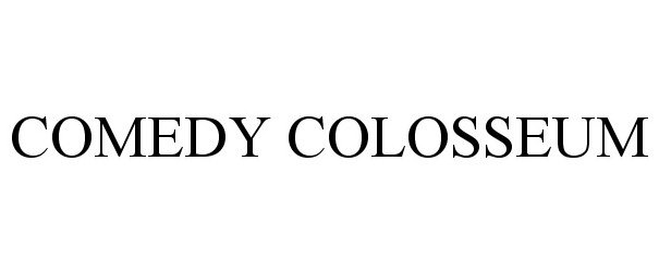 Trademark Logo COMEDY COLOSSEUM