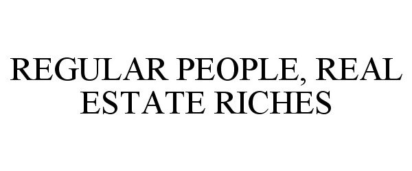  REGULAR PEOPLE, REAL ESTATE RICHES