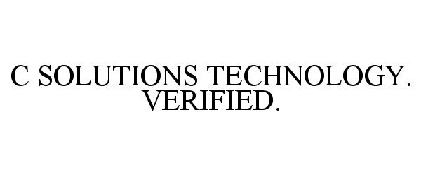 Trademark Logo C SOLUTIONS TECHNOLOGY. VERIFIED.
