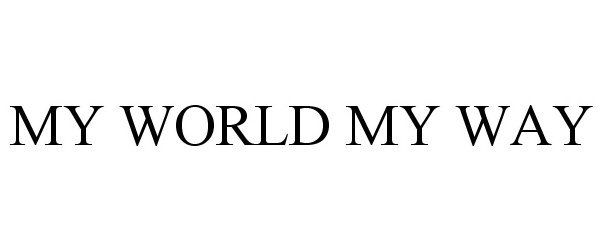  MY WORLD MY WAY