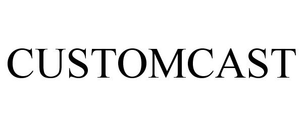 Trademark Logo CUSTOMCAST