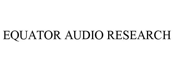 Trademark Logo EQUATOR AUDIO RESEARCH