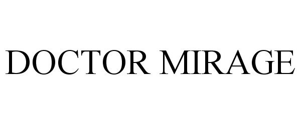 Trademark Logo DOCTOR MIRAGE