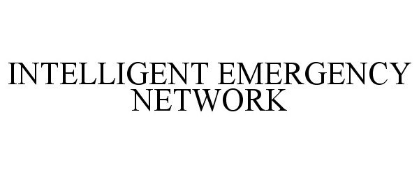 Trademark Logo INTELLIGENT EMERGENCY NETWORK