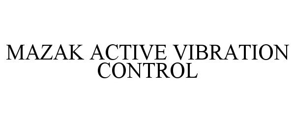 Trademark Logo MAZAK ACTIVE VIBRATION CONTROL