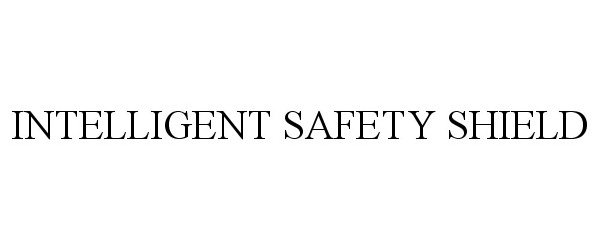 Trademark Logo INTELLIGENT SAFETY SHIELD
