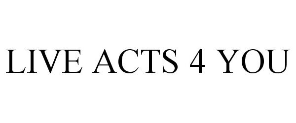  LIVE ACTS 4 YOU