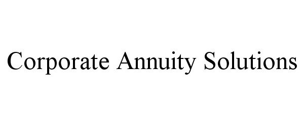  CORPORATE ANNUITY SOLUTIONS