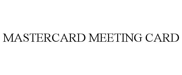  MASTERCARD MEETING CARD