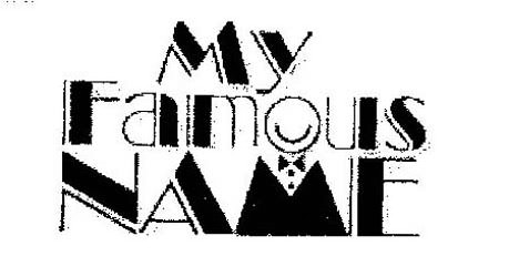 Trademark Logo MY FAMOUS NAME