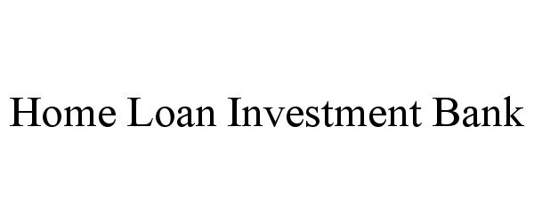 Trademark Logo HOME LOAN INVESTMENT BANK
