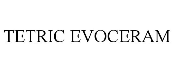 Trademark Logo TETRIC EVOCERAM