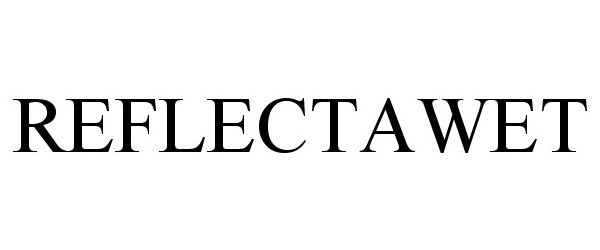 Trademark Logo REFLECTAWET