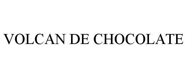 Trademark Logo VOLCAN DE CHOCOLATE
