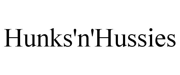Trademark Logo HUNKS'N'HUSSIES