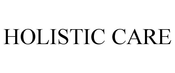 Trademark Logo HOLISTIC CARE
