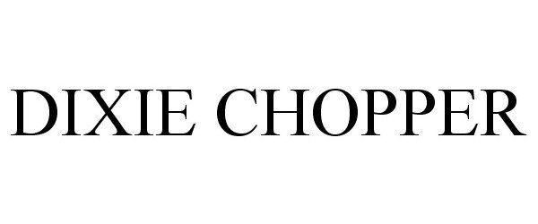 Trademark Logo DIXIE CHOPPER