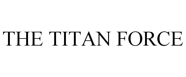  THE TITAN FORCE