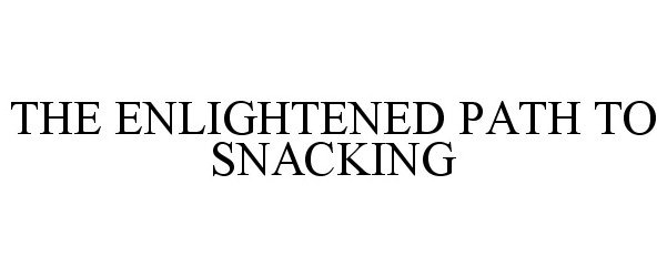  THE ENLIGHTENED PATH TO SNACKING