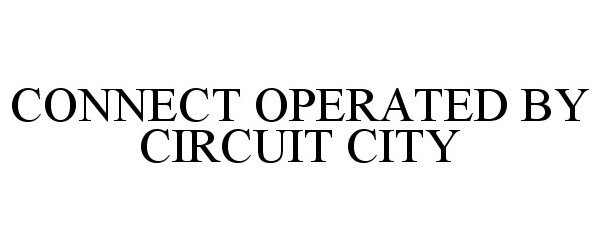  CONNECT OPERATED BY CIRCUIT CITY