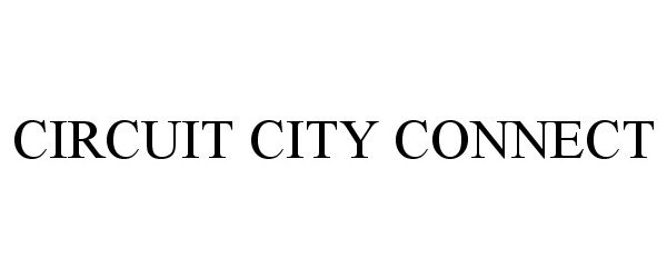 Trademark Logo CIRCUIT CITY CONNECT