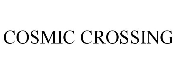 COSMIC CROSSING