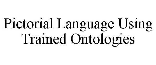  PICTORIAL LANGUAGE USING TRAINED ONTOLOGIES