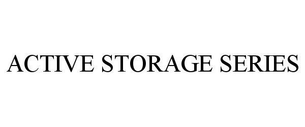  ACTIVE STORAGE SERIES