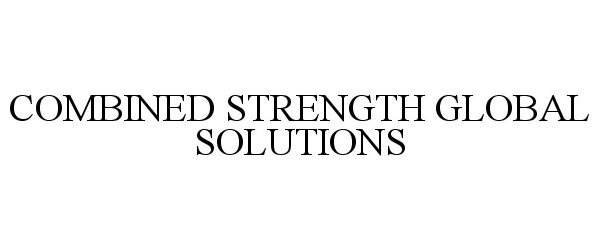 COMBINED STRENGTH GLOBAL SOLUTIONS