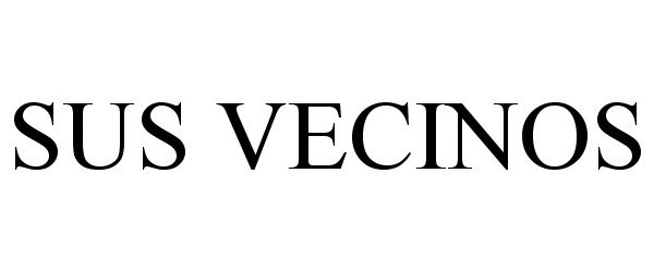 Trademark Logo SUS VECINOS