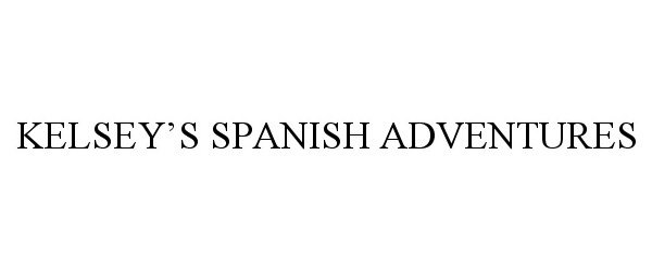 Trademark Logo KELSEY'S SPANISH ADVENTURES