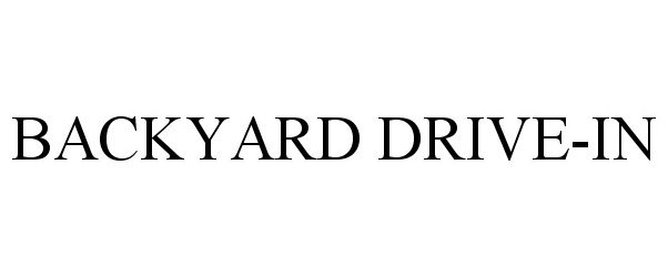 Trademark Logo BACKYARD DRIVE-IN