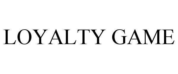 Trademark Logo LOYALTY GAME