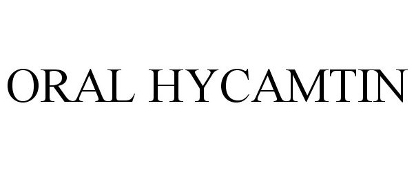 Trademark Logo ORAL HYCAMTIN
