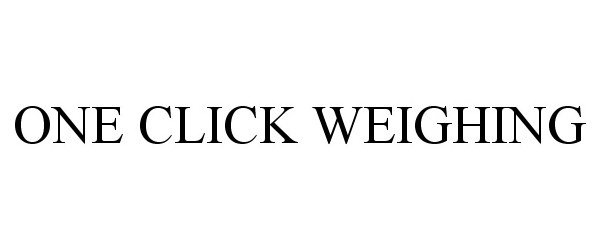  ONE CLICK WEIGHING