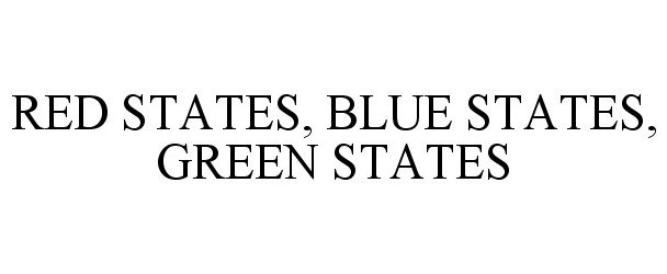  RED STATES, BLUE STATES, GREEN STATES